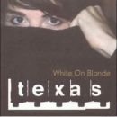 álbum White On Blonde de Texas